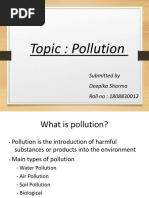 Topic: Pollution: Submitted by Deepika Sharma Roll No: 1808830012