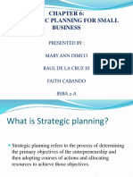 Strategic Planning For Small Business: Presented By: Mary Ann Dimco Raul de La Cruz Iii Faith Cabando Bsba 2-A