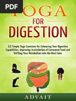 Yoga For Digestion: 12 Simple Yoga Exercises For Enhancing Your Digestive Capabilities, Improving Assimilation of Consumed Food and Shifting Your Metabolism Into The Next Gear