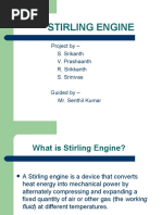 Stirling Engine: Project by - S. Srikanth V. Prashaanth R. Srikkanth S. Srinivas Guided by - Mr. Senthil Kumar