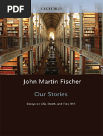 John Martin Fischer - Our Stories - Essays On Life, Death, and Free Will-Oxford University Press (2009)