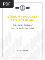 Steal My Podcast Project Plan!: A Step-By-Step Roadmap of How I Put Together Each Episode