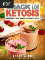 Snack To Ketosis Over 60 Irresistible Ketogenic Dessert Smoothie Recipes For Weight Loss - With Full Colour Pictures (Keto, Paleo, Low Carb, Cookbook, Low Salt) by Jeremy Stone