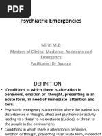 Psychiatric Emergencies: Miriti M.D Masters of Clinical Medicine Accidents and Emergency Facilitator: DR Ayunga