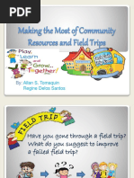 Making The Most of Community Resources and Field Trips: Allan S. Tomaquin Regine Delos Santos