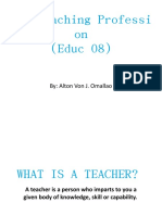 The Teaching Professi On (Educ 08) : By: Alton Von J. Omallao