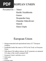 European Union: Presented By:-Mansi Hardik Mendhiratta Gaurav Deepanshu Garg Chandan Maheshwari Manish Mansi Gupta