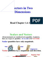 Vectors in Two Dimensions: Read Chapter 1.6-1.9