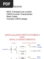 Cmos Design: - MOS Transistors As A Switch - CMOS Inverter Characteristic - Basic Gates - Complex CMOS Design