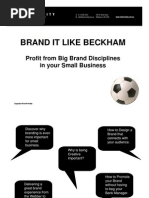 Brand It Like Beckham: Profit From Big Brand Disciplines in Your Small Business