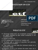 Presentation On Etf: Presesented By:-Anand Soni Dhananjay Kumar Shikha Khare Presented To: - Prof. Pushkal Pandey