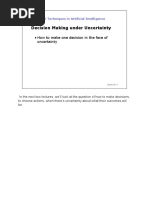 Decision Making Under Uncertainty: - How To Make One Decision in The Face of Uncertainty