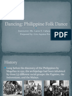 Dancing: Philippine Folk Dance: Instructor: Ms. Lanie E. Cabauatan Prepared By: Cris Aquino Perez