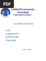 Control System LAB Assignment 03 Fa18-EEE-009 Waris Shah: DATE: 01 April 21