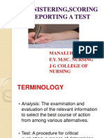 Administering, Scoring and Reporting A Test: Manali H Solanki F.Y. M.Sc. Nursing J G College of Nursing