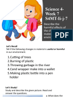 Science 4-Week 7 S4MT-Ii-j-7: Describe The Harmful Effects of The Changes in The Materials To The Environment