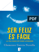 Ser Feliz Es Fácil. La Felicidad Se Puede Aprender