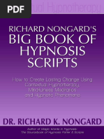 Richard Nongard's Big Book of Hypnosis Scripts How To Create Lasting Change Using Contextual Hypnotherapy, Mindfulness Meditation and Hypnotic Phenomena by Richard Nongard