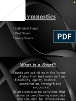 Gymnastics: - Individual Stunts - Dual Stunts - Group Stunts