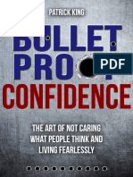 Bulletproof Confidence - The Art of Not Caring What People Think and Living Fearlessly by Patrick King