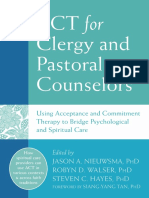 Jason A. Nieuwsma - Robyn D. Walser - Steven C. Hayes - ACT For Clergy and Pastoral Counselors - Using Acceptance and Commitment Therapy To Bridge Psychological and Spiritual Care-Context Press (2016)