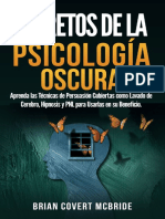 Secretos de La Psicología Oscura - Aprenda Las Técnicas de Persuasión Cubiertas Como Lavado de Cerebro, Hipnosis y PNL para Usarlas en Su Beneficio. Dark Psychology Secrets. (Spanish Edition)