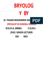 Embryolog Y By: Dr. Thaaer Mohammed Daher Alsaad M.B.Ch.B. (MBBS) F.I.B.M.S. (PHD) Senior Lecturer ISM MSU