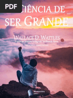 A Ciencia de Ser Grande - Wallace D. Wattles