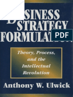 Anthony W. Ulwick - Business Strategy Formulation - Theory, Process, and The Intellectual Revolution-Quorum Books (1999)