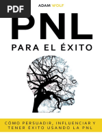 PNL para El Éxito - Cómo Persuadir, Influenciar y Tener Éxito Usando Patrones de Lenguaje y Técnicas de PNL (Spanish Edition)