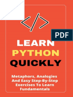 Learn Python Quickly Metaphors, Analogies, and Easy Step-By-Step Exercises To Learn Fundamentals