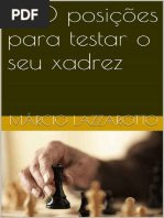 100 Posições para Testar o Seu Xadrez (Márcio Lazzarotto)