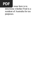 The First Issue Here Is To Determine Whether Fred Is A Resident of Australia For Tax Purposes