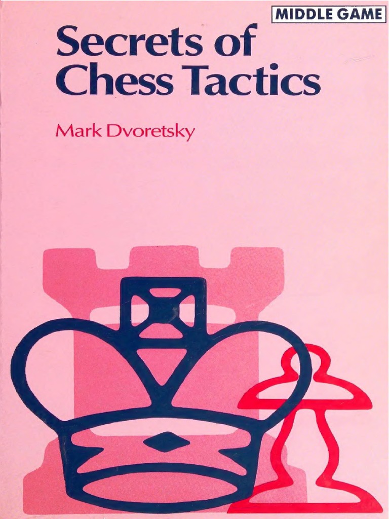 Secrets of Chess Tactics by Mark Dvoretskii PDF | PDF | Chess | Concept