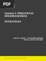 Unidad 3: PREGUNTAS Dinamizadoras Estrategia: Autor: Jorge E. Chaparro Medina Fecha: Julio 24 de 2021