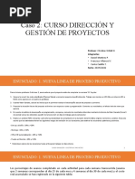 Caso 2: Curso Dirección Y Gestión de Proyectos: Profesor: Christian Willatt H. Integrantes