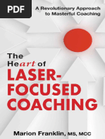 The Heart of Laser Focused Coaching A Revolutionary Approach To Masterful Coaching - Marion Franklin