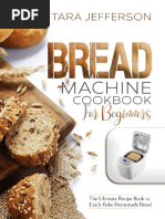 BREAD MACHINE COOKBOOK FOR BEGINNERS The Ultimate Recipe Book To Easily Bake Homemade Bread (Jefferson, Tara (Jefferson, Tara) ) (Z-Library)