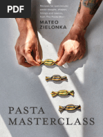 Pasta Masterclass Recipes For Spectacular Pasta Doughs - Shapes - Fillings and Sauces - From The Pasta