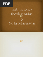 Instituciones Escolarizadas y No Escolarizadas