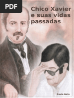 Chico Xavier e Suas Vidas Passadas (Paulo Neto)