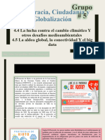 Grupo # 5 - 4.4 La Lucha Contra El Cambio Climático y Otros Desafios Medioambientales 4.5 La Aldea Global, La Conectividad y El Big Data