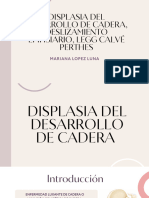 Displasia Del Desarrollo de Cadera, Deslizamiento Epifisiario, Legg Calvé Perthes