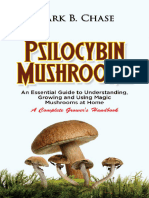 Psilocybin Mushrooms An Essential Guide To Understanding, Growing and Using Magic Mushrooms Safely at Home - A Complete... (Mark B. Chase)