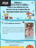 Unidad - II.Elementos para El Diseño y Puesta en Marcha de Los Proyectos de Planeación en Organizaciones Educativas.