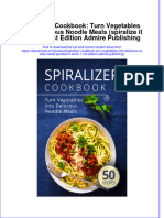 Spiralizer Cookbook: Turn Vegetables Into Delicious Noodle Meals (Spiralize It Book 1) 1st Edition Admire Publishing Full Chapter