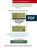 Full Download The Future of The Presidency Journalism and Democracy After Trump 1st Edition Robert E. Gutsche PDF