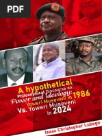 A Hypothetical Philosophical Discourse On Power and Ideology Yoweri Museveni in 1986 Vs Yoweri Museveni in 2024 by Isaac Christopher Lubogo AUGUST