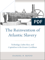 Daniel B. Rood - The Reinvention of Atlantic Slavery - Technology, Labor, Race, and Capitalism in The Greater Caribbean-Oxford University Press (2017)