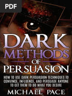 Dark Methods of Persuasion How To Use Dark Persuasion Techniques To Convince, Influence and Persuade Anyone and Get Them To Do... (Michael Pace) (Z-Library)